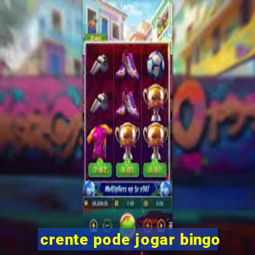 crente pode jogar bingo